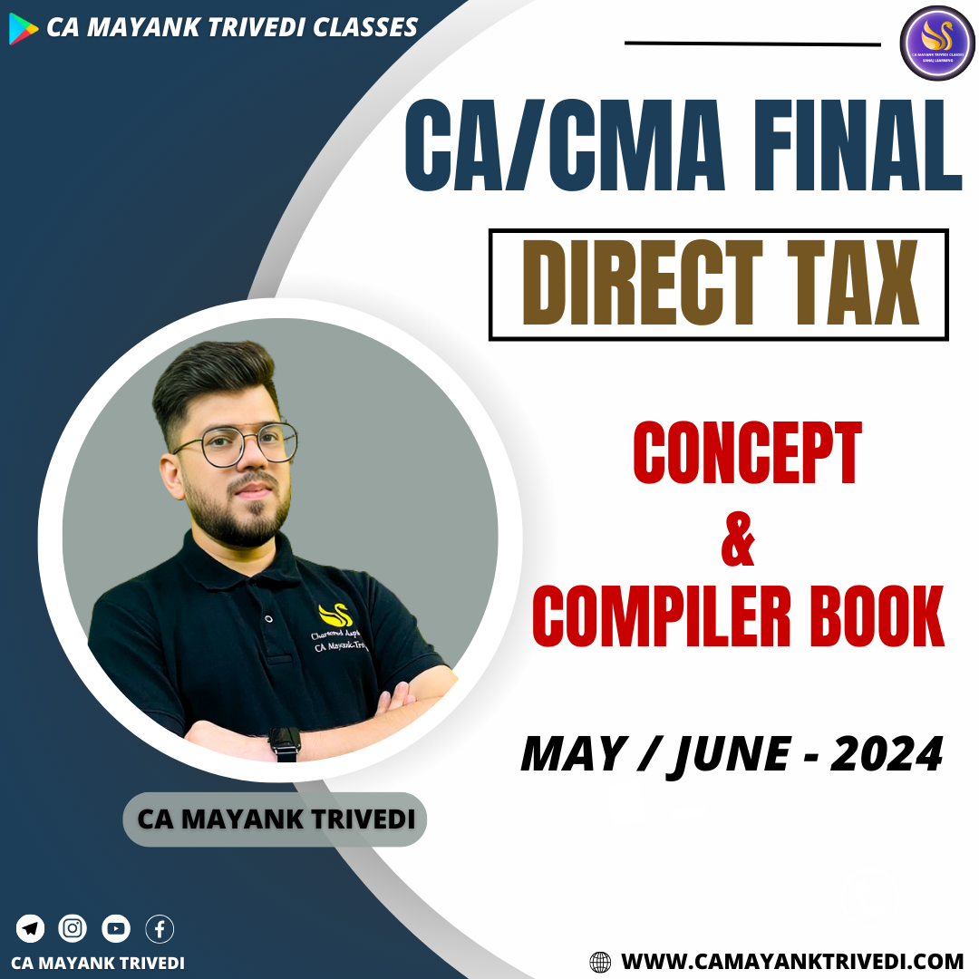 Book - CA/CS/CMA FINAL Direct Tax Concept Book & Compiler May / Nov 2024 by CA Mayank Trivedi